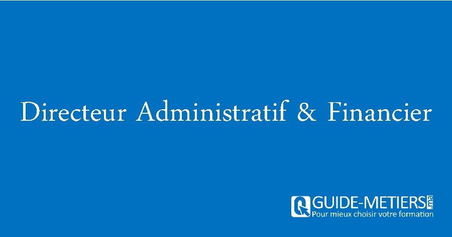 Directeur Administratif & Financier 