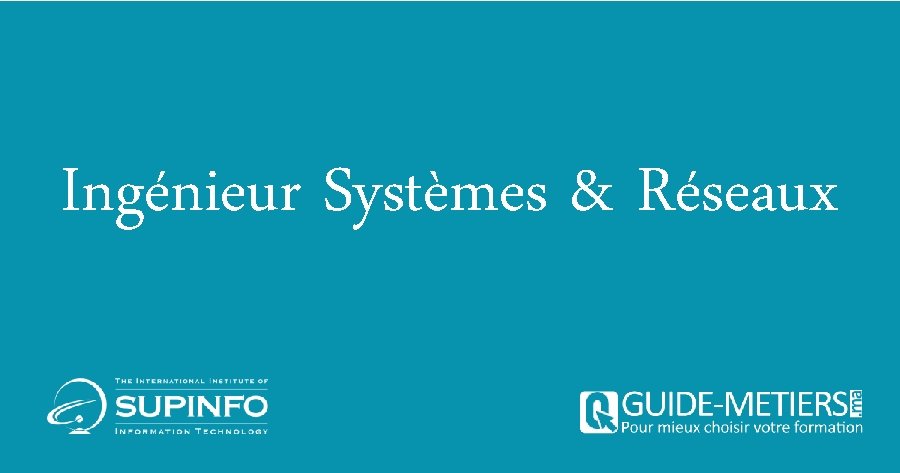 Ingénieur Systèmes & Réseaux 