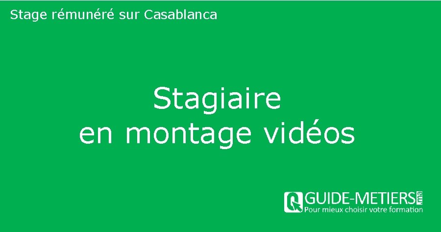 Stage rémunéré sur Casablanca Stagiaire en montage vidéos 