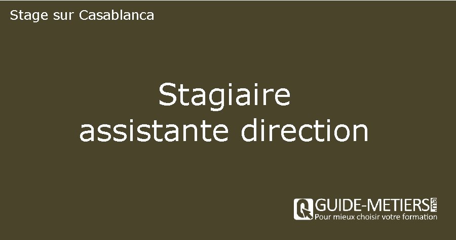 Stage sur Casablanca Stagiaire assistante direction 