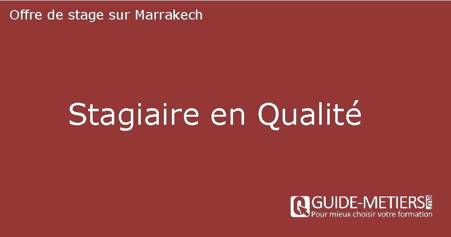 Offre de stage sur Marrakech Stagiaire en Qualité 