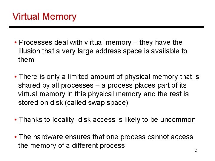 Virtual Memory • Processes deal with virtual memory – they have the illusion that