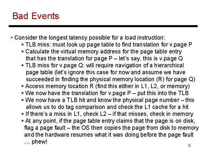 Bad Events • Consider the longest latency possible for a load instruction: § TLB