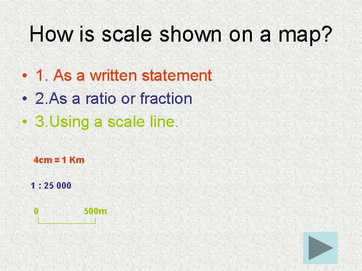 How is scale shown on a map? • 1. As a written statement •