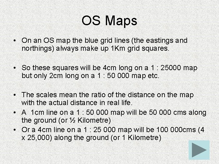 OS Maps • On an OS map the blue grid lines (the eastings and