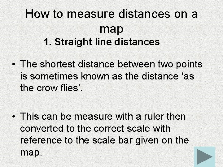 How to measure distances on a map 1. Straight line distances • The shortest