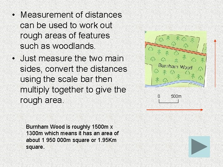  • Measurement of distances can be used to work out rough areas of