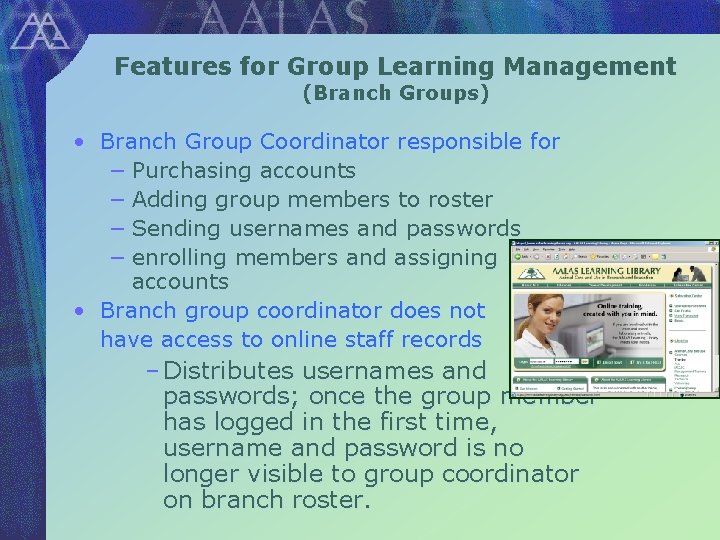 Features for Group Learning Management (Branch Groups) • Branch Group Coordinator responsible for −