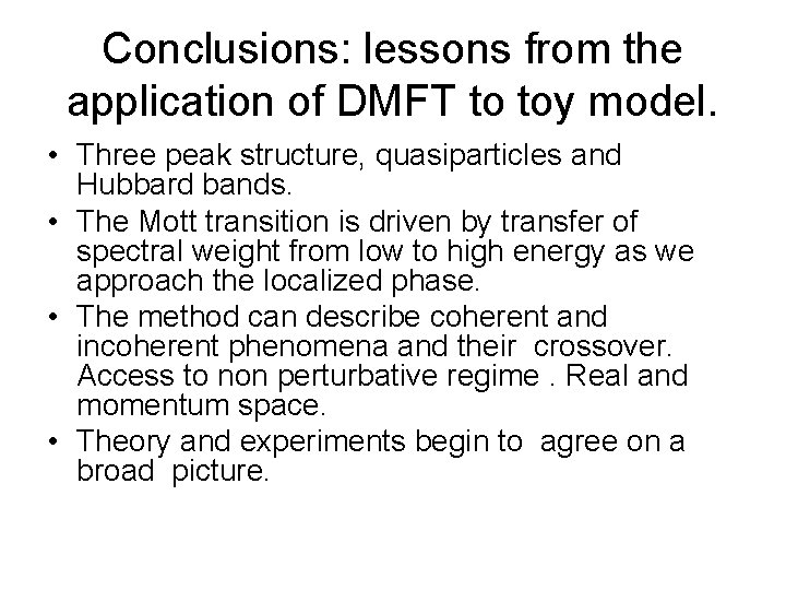 Conclusions: lessons from the application of DMFT to toy model. • Three peak structure,