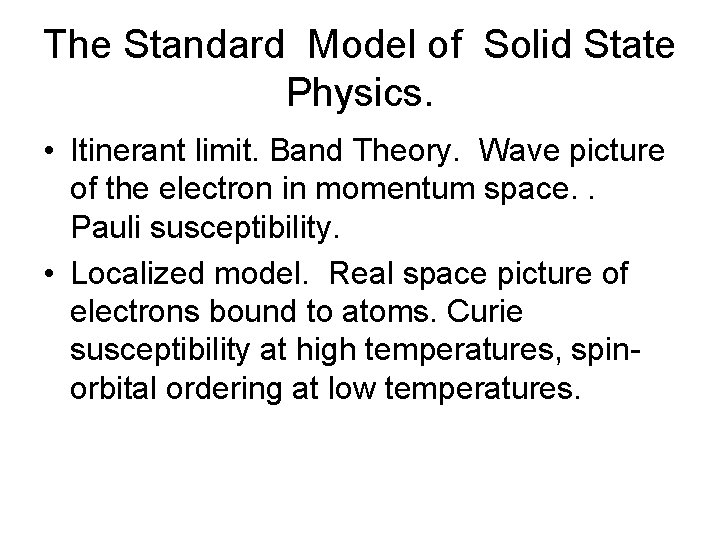 The Standard Model of Solid State Physics. • Itinerant limit. Band Theory. Wave picture