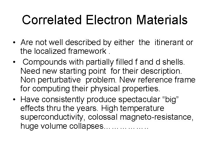 Correlated Electron Materials • Are not well described by either the itinerant or the