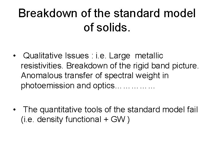 Breakdown of the standard model of solids. • Qualitative Issues : i. e. Large