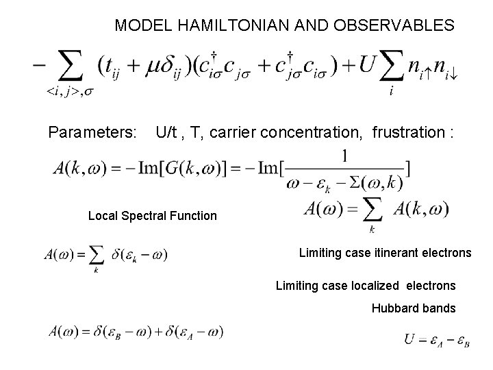 MODEL HAMILTONIAN AND OBSERVABLES Parameters: U/t , T, carrier concentration, frustration : Local Spectral