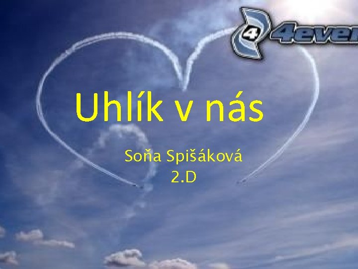 Uhlík v nás Soňa Spišáková 2. D 