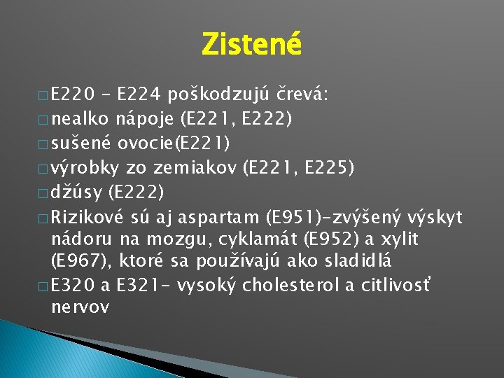 Zistené � E 220 - E 224 poškodzujú črevá: � nealko nápoje (E 221,