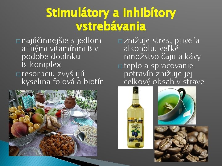 Stimulátory a inhibítory vstrebávania � najúčinnejšie s jedlom a inými vitamínmi B v podobe