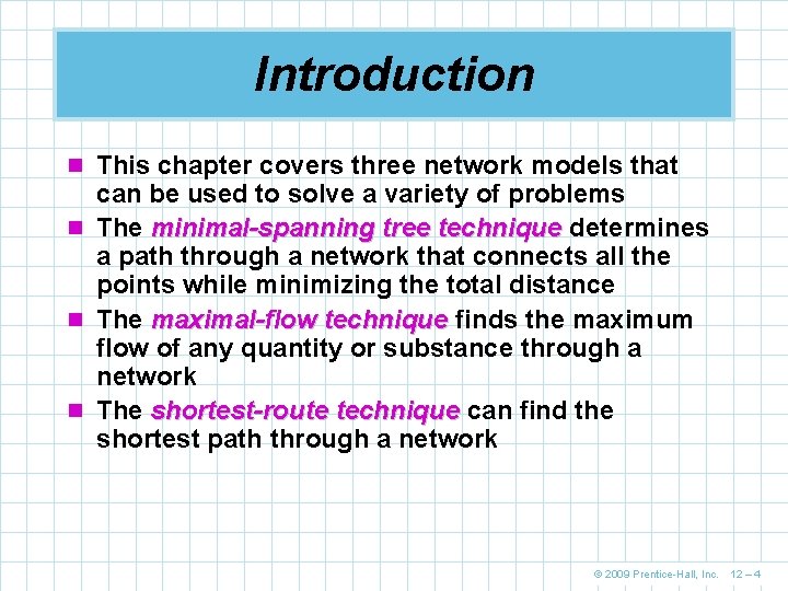 Introduction n This chapter covers three network models that can be used to solve