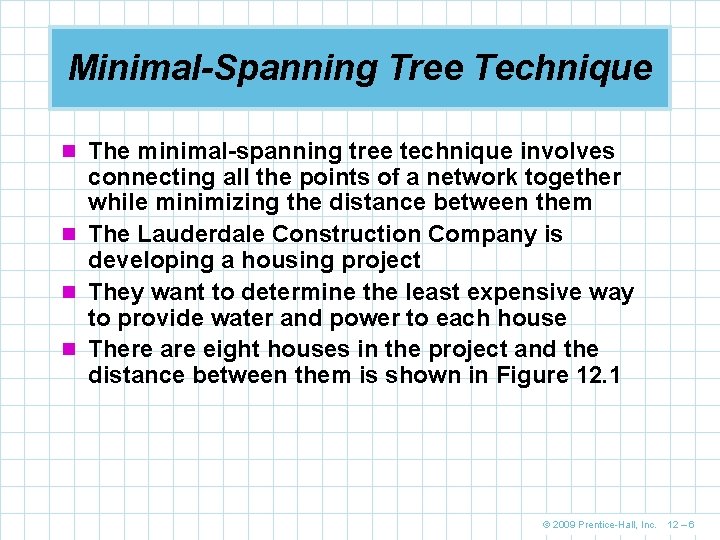 Minimal-Spanning Tree Technique n The minimal-spanning tree technique involves connecting all the points of