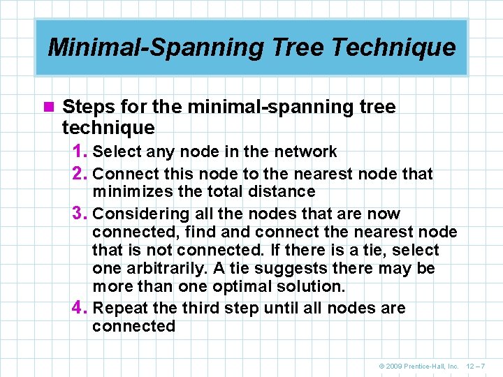 Minimal-Spanning Tree Technique n Steps for the minimal-spanning tree technique 1. Select any node