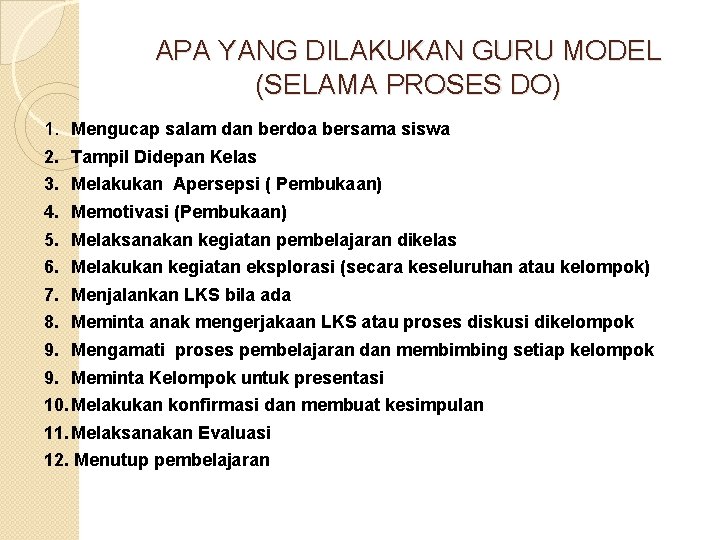 APA YANG DILAKUKAN GURU MODEL (SELAMA PROSES DO) 1. Mengucap salam dan berdoa bersama