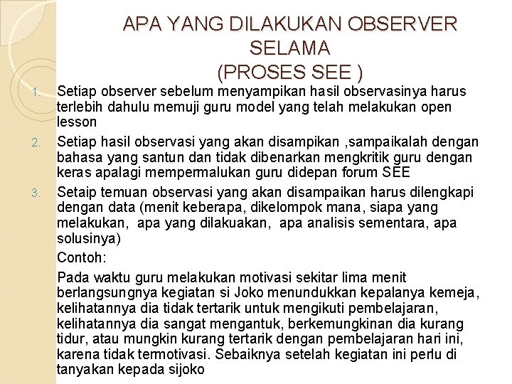 APA YANG DILAKUKAN OBSERVER SELAMA (PROSES SEE ) 1. 2. 3. Setiap observer sebelum