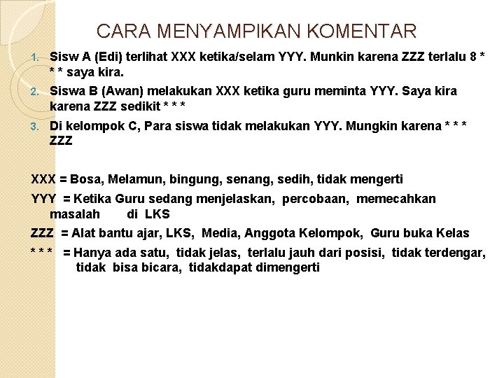 CARA MENYAMPIKAN KOMENTAR 1. Sisw A (Edi) terlihat XXX ketika/selam YYY. Munkin karena ZZZ