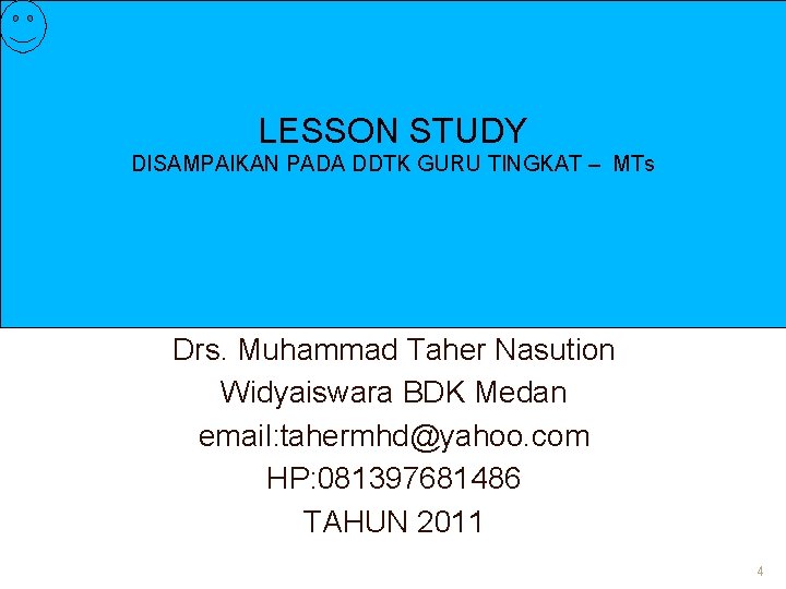 LESSON STUDY DISAMPAIKAN PADA DDTK GURU TINGKAT – MTs Disampaikan Oleh: Drs. Muhammad Taher