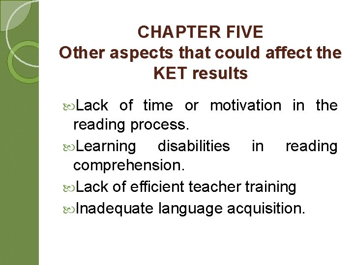 CHAPTER FIVE Other aspects that could affect the KET results Lack of time or CHAPTER FIVE Other aspects that could affect the KET results Lack of time or