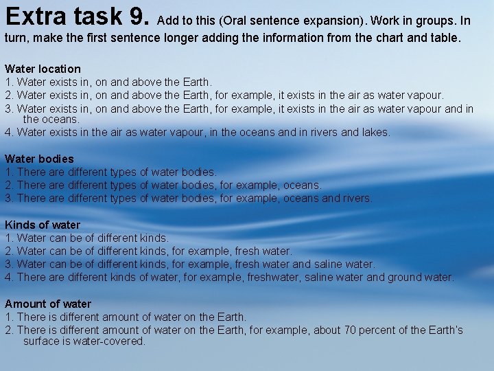 Extra task 9. Add to this (Oral sentence expansion). Work in groups. In turn,