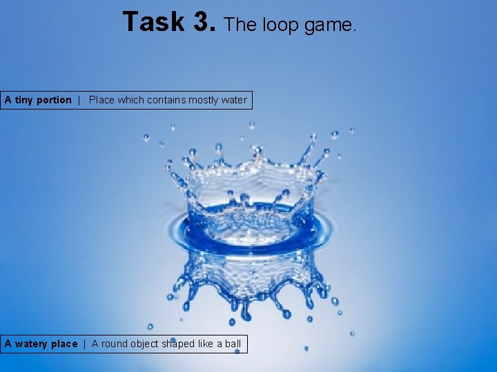 Task 3. The loop game. A tiny portion | Place which contains mostly water