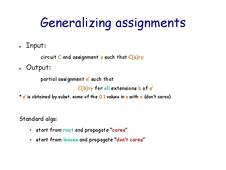 Generalizing assignments ● Input: circuit C and assignment a such that C(a)=y ● Output: