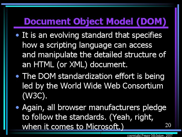 Document Object Model (DOM) • It is an evolving standard that specifies how a