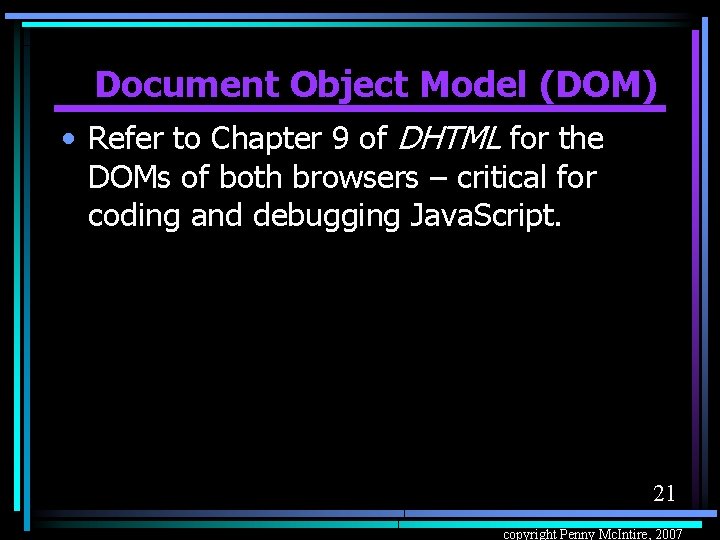 Document Object Model (DOM) • Refer to Chapter 9 of DHTML for the DOMs