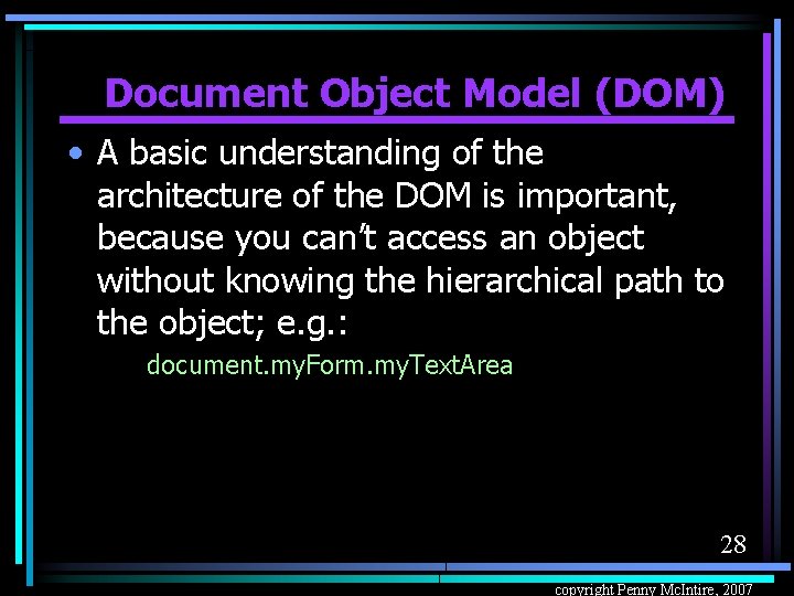 Document Object Model (DOM) • A basic understanding of the architecture of the DOM