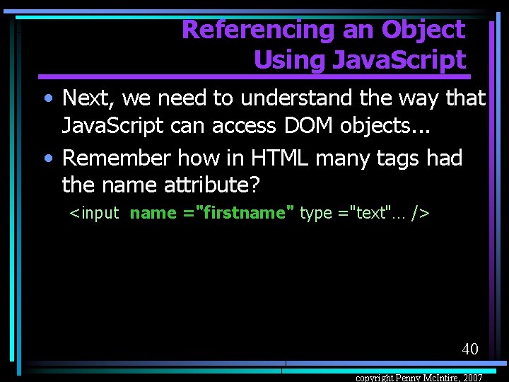 Referencing an Object Using Java. Script • Next, we need to understand the way