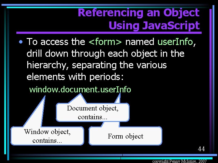 Referencing an Object Using Java. Script • To access the <form> named user. Info,