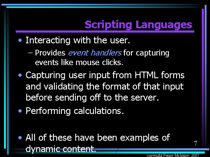 Scripting Languages • Interacting with the user. – Provides event handlers for capturing events
