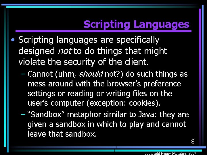 Scripting Languages • Scripting languages are specifically designed not to do things that might