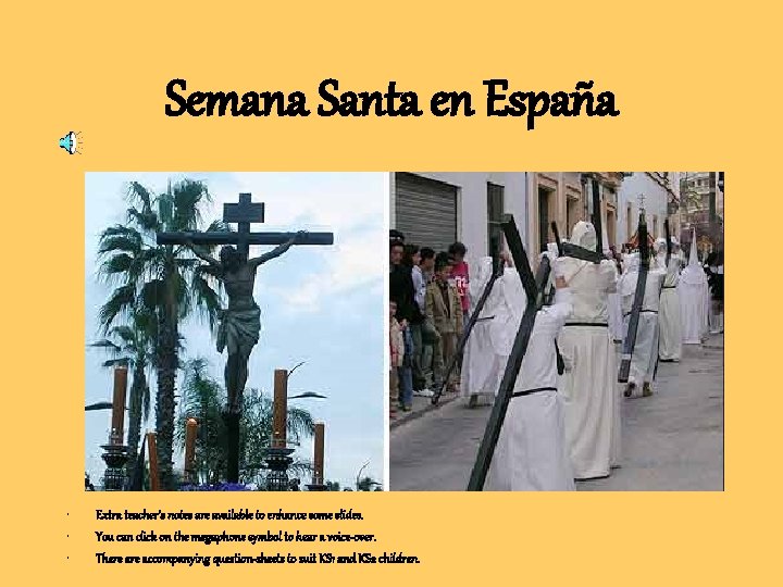 Semana Santa en España • • • Extra teacher’s notes are available to enhance Semana Santa en España • • • Extra teacher’s notes are available to enhance