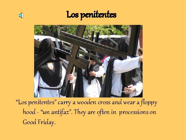 Los penitentes “Los penitentes” carry a wooden cross and wear a floppy hood - Los penitentes “Los penitentes” carry a wooden cross and wear a floppy hood -