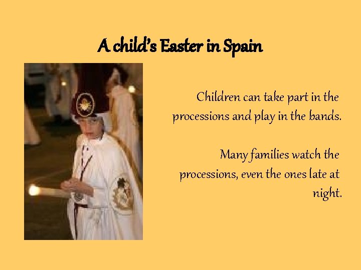 A child’s Easter in Spain Children can take part in the processions and play A child’s Easter in Spain Children can take part in the processions and play