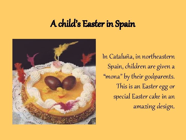 A child’s Easter in Spain In Cataluña, in northeastern Spain, children are given a A child’s Easter in Spain In Cataluña, in northeastern Spain, children are given a