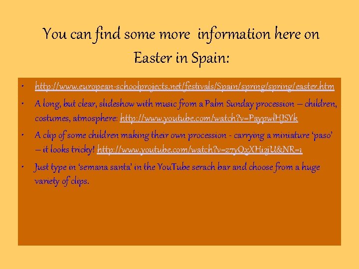 You can find some more information here on Easter in Spain: • http: //www. You can find some more information here on Easter in Spain: • http: //www.