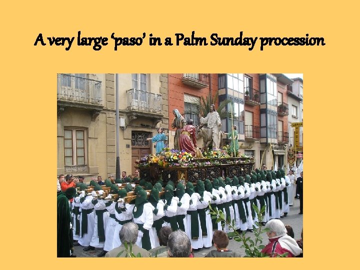 A very large ‘paso’ in a Palm Sunday procession A very large ‘paso’ in a Palm Sunday procession