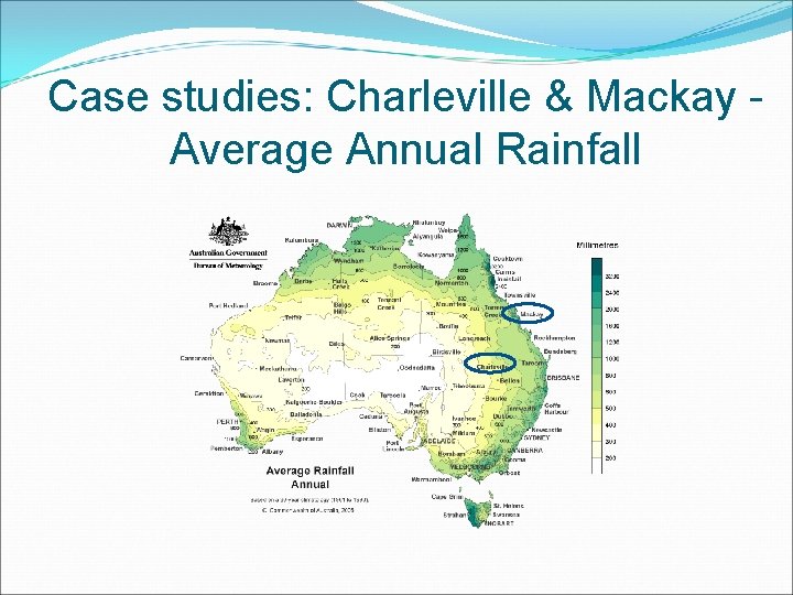 Case studies: Charleville & Mackay Average Annual Rainfall Case studies: Charleville & Mackay Average Annual Rainfall