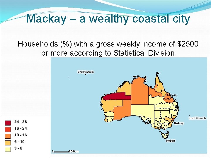 Mackay – a wealthy coastal city Households (%) with a gross weekly income of Mackay – a wealthy coastal city Households (%) with a gross weekly income of
