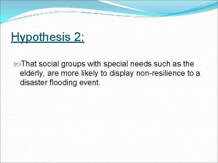 Hypothesis 2: That social groups with special needs such as the elderly, are more Hypothesis 2: That social groups with special needs such as the elderly, are more