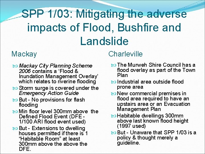 SPP 1/03: Mitigating the adverse impacts of Flood, Bushfire and Landslide Mackay City Planning SPP 1/03: Mitigating the adverse impacts of Flood, Bushfire and Landslide Mackay City Planning