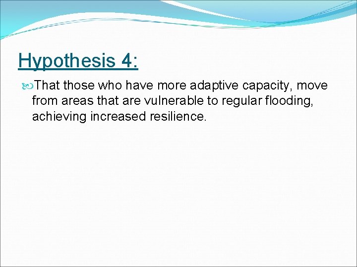 Hypothesis 4: That those who have more adaptive capacity, move from areas that are Hypothesis 4: That those who have more adaptive capacity, move from areas that are