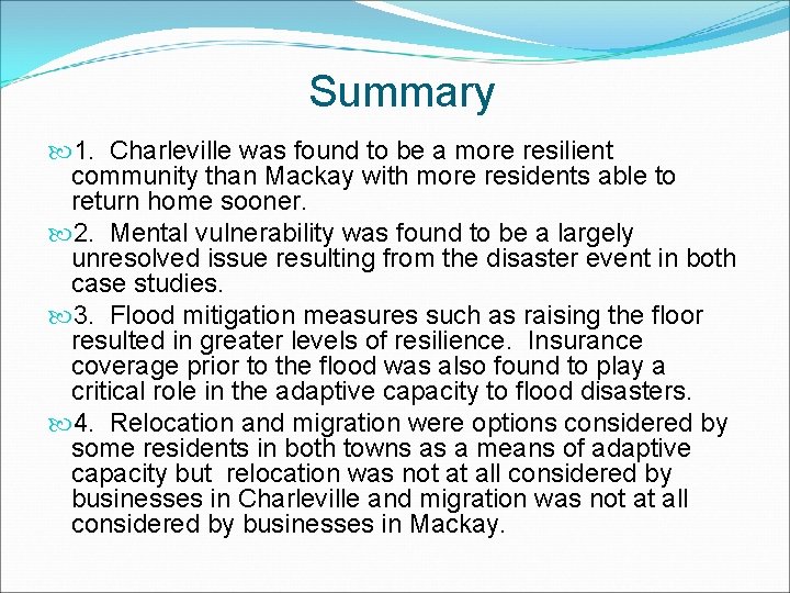 Summary 1. Charleville was found to be a more resilient community than Mackay with Summary 1. Charleville was found to be a more resilient community than Mackay with